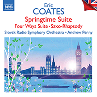 COATES, E.: Springtime Suite / Four Ways Suite / Saxo-Rhapsody (K. Edge, Slovak Radio Symphony, A. Penny)