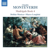 MONTEVERDI, C.: Madrigals, Book 4 (Il Quarto Libro de' Madrigali, 1603) (Delitiae Musicae, Longhini)