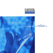 CLASSICAL MOMENTS 3: Classical Music to Relax to
