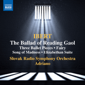 IBERT, J.: Ballade de la Geôle (La) / 3 Pièces de Ballet / Suite Élisabéthaine (Kubrická, Slovak Philharmonic Chorus, Slovak Radio Symphony, Adriano)