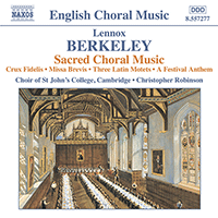 BERKELEY: Crux Fidelis / Missa Brevis / 3 Latin Motets / A Festival Anthem