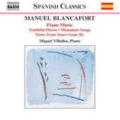 BLANCAFORT, M.: Piano Music, Vol. 1 (Villalba) - Peces de joventut / Cancons de muntanya / Notes d'antany