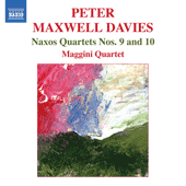 MAXWELL DAVIES, P.: Naxos Quartets Nos. 9 and 10 (Maggini Quartet)