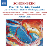 SCHOENBERG, A.: Concerto for String Quartet / Das Buch der hangenden Garten (The Book of the Hanging Gardens) (Craft) (Schoenberg, Vol. 2)