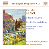 FINZI: I Said to Love / Let Us Garlands Bring / Before and After Summer (English Song, Vol. 12)