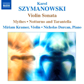 SZYMANOWSKI: Violin Sonata / Mythes / Notturne and Tarantella - 8.557748