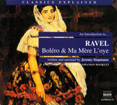 Classics Explained: RAVEL - Bolero and Ma Mere l'oye (Smillie)