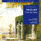 Opera Explained: MOZART - Così fan tutte (Smillie)