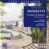 Opera Explained: DONIZETTI - L'elisir d'amore (Smillie)