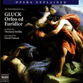 Opera Explained: GLUCK - Orfeo ed Euridice (Smillie)