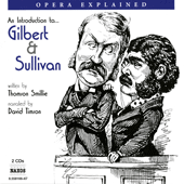 Opera Explained: GILBERT and SULLIVAN (Smillie)