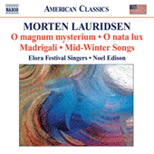 LAURIDSEN, M.: Choral Works (Elora Festival Singers, N. Edison)