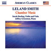 SMITH, L.: Chamber Music - Piano Sonata / Viola Sonata / Suite for Solo Viola / 6 Bagatelles (S. Darling, Grossman)