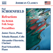 SCHOENFIELD, P.: Refractions / 6 British Folk Songs / Peccadilloes (Tocco, Hanani, Fiterstein, Schoenfield)