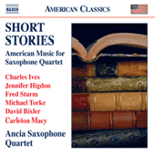 Chamber Music (Saxophone Quartet) - IVES, C. / HIGDON, J. / STURM, F. / TORKE, M. / BIXLER, D. / MACY, C. (Short Stories) (Ancia Saxophone Quartet)