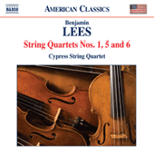 LEES, B.: String Quartets Nos. 1, 5 and 6 (Cypress String Quartet)