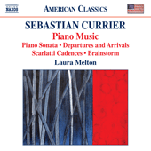 CURRIER, S.: Piano Music (Melton) - Piano Sonata / Departures and Arrivals / Scarlatti Cadences / Brainstorm