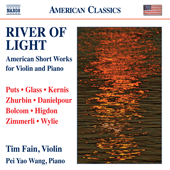 Violin Recital: Fain, Tim - PUTS, K. / GLASS, P. / KERNIS, A.J. / ZHURBIN, L. / DANIELPOUR, R. / BOLCOM, W. / HIGDON, J. (River of Light)