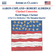 COPLAND, A.: Clarinet Concerto / ALDRIDGE, R.L.: Clarinet Concerto / Samba (D. Singer, A Far Cry, Shanghai Quartet)