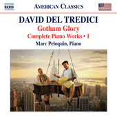 DEL TREDICI, D.: Piano Works (Complete), Vol. 1 - Gotham Glory (Peloquin)