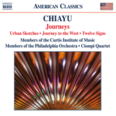 CHIAYU: Journey to the West / Urban Sketches / 12 Signs (Members of the Curtis Institute of Music and Philadelphia Orchestra, The Ciompi Quartet)