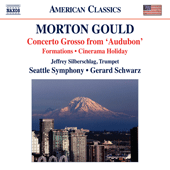 GOULD, M.: Concerto Grosso / Formations / Cinerama Holiday Suite (Seattle Symphony, Schwarz)