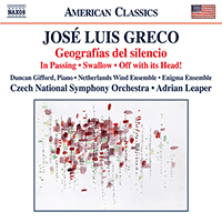 GRECO, J.L.: Geografías del Silencio / In Passing / Swallow / Off with its Head! (Gifford, Netherlands Wind Ensemble, Czech National Symphony, Leaper)