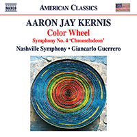KERNIS, A.J.: Color Wheel / Symphony No. 4, "Chromelodeon" (Nashville  Symphony, Guerrero) - 8.559838