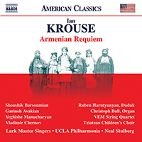 KROUSE, I.: Armenian Requiem (Lark Master Singers, Tziatzan Children's Choir, UCLA Philharmonia, Stulberg)