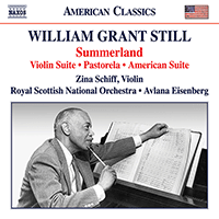 STILL, W.G.: Summerland / Violin Suite / Pastorela / American Suite (Z. Schiff, Royal Scottish National Orchestra, Eisenberg)