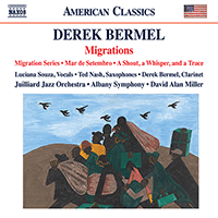 BERMEL, D.: Migration Series / Mar de Setembro / A Shout, A Whisper, and A Trace (Souza, Nash, Julliard Jazz Orchestra, Albany Symphony, D.A. Miller)