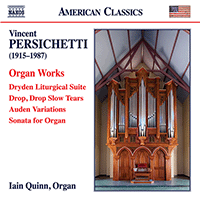 PERSICHETTI, V.: Organ Works - Dryden Liturgical Suite / Drop, Drop Slow Tears / Auden Variations / Organ Sonata (Quinn)