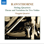 RAWSTHORNE, A.: String Quartets Nos. 1-3 / Theme and Variations (Maggini Quartet)