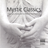 MYSTIC CLASSICS - Visionary Choral and Orchestral Masterpieces