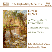 FINZI: Young Man's Exhortation (A) / Till Earth Outwears / Oh Fair to See (English Song, Vol. 16)