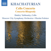 KHACHATURIAN, A.I.: Cello Concerto / Concerto-Rhapsody for Cello and Orchestra (Yablonsky, Moscow City Symphony, Fedotov)