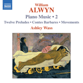 ALWYN, W.: Piano Music, Vol. 2 (Wass) - 12 Preludes / Contes Barbares / Movements