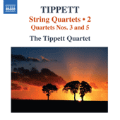 TIPPETT, M.: String Quartets, Vol. 2 - Nos. 3, 5 (Tippett Quartet)