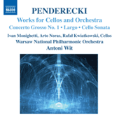 PENDERECKI, K.: Concerto Grosso No. 1 for 3 Cellos / Largo / Sonata for Cello and Orchestra (Monighetti, Noras, Kwiatkowski, Wit)