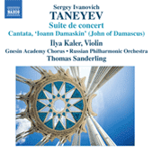 TANEYEV, S.I.: Suite de Concert / Ioann Damaskin (John of Damascus) (Kaler, Gnesin Academy Chorus, Russian Philharmonic, T. Sanderling)