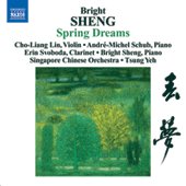 SHENG, Bright: Spring Dreams / 3 Fantasies / Tibetan Dance (Cho-liang Lin, Singapore Chinese Orchestra, Tsung Yeh, A.-M. Schub, E. Svoboda, B. Sheng)