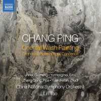CHANG, Ping: Oriental Wash Painting (Wei Ji, Hongmei Yu, Qiang Zhang, Feifan Yuan, China National Symphony, Tao Lin)
