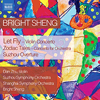 SHENG, Bright: Let Fly / Zodiac Tales / Suzhou Overture (Dan Zhu, Suzhou Symphony, Shanghai Symphony, Bright Sheng)