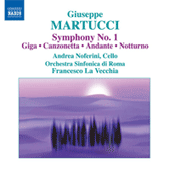 MARTUCCI, G.: Orchestral Music (Complete), Vol. 1 (Rome Symphony, La Vecchia) - Symphony No. 1 / Nocturne / Andante / Canzonetta / Giga