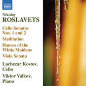 ROSLAVETS, N.A.: Cello Sonatas Nos. 1 and 2 / Meditation / Dances of the White Maidens / Viola Sonata No. 1 (arr. for cello) (Kostov, Valkov)