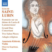 SAINT-LUBIN, L. de: Violin Virtuoso Works, Vol. 1 - Grand Duo Concertant / 2 Salonstucke / Potpourri (Khitruk, Kopelman)