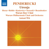 PENDERECKI, K.: Utrenja (Warsaw Philharmonic, Wit)
