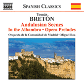 BRETON, T.: Escenas andaluzas / En la Alhambra / Opera Preludes (Madrid Community Orchestra, Roa)