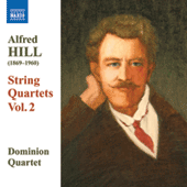 HILL, Alfred: String Quartets, Vol. 2 (Dominion String Quartet) - Nos. 4, 6, 8