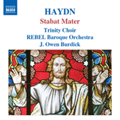 HAYDN, J.: Masses, Vol. 1 - Stabat Mater (Trinity Choir, Rebel Baroque Orchestra, Burdick)